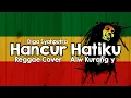 Download Lagu Olga Syahputra - Hancur Hatiku Cover Reggae Alw Kurang y