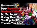Parents of Disabled Children Do You Regret Having Your Children