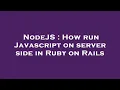 NodeJS How run Javascript on server side in Ruby on Rails