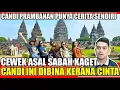 Download Lagu 🔴CEWEK SABAH KAGET😱‼️  CANDI PRAMBANAN DI BINA KERNA CINTA⁉️ADA CERITA DISEBALIK BINAAN YANG AGUNG💖