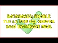 Databases Enable TLS 1 2 for SQL Server 2016 database mail 3 Solutions