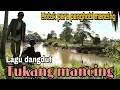 Lagu Lagu dangdut - Tukang mancing || Khusus para penggemar mancing