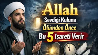 god gives these 5 signs to his beloved servants before death volkan aksoy