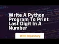 Write a python program to print last digit in a number