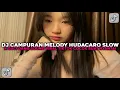 Download Lagu DJ CAMPURAN MELODY HUDACARO SLOW X GUCI GANG COCOK BUAT NYANTAI VIRAL TIKTOK TERBARU 2025 !!!