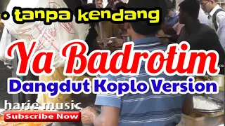 Download tanpa kendang - YA BADROTIM (cover)  | dangdut koplo version MP3