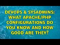 DevOps SysAdmins What configurations do you know and how good are they