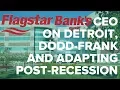 Flagstar Bank s CEO on Detroit Dodd-Frank and Adapting Post-Recession