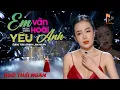 Download Lagu Ngô Thái Ngân - Em Vẫn Hoài Yêu Anh | MV Nhạc Bolero Mới Hình Ảnh Chất Lượng