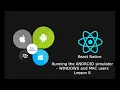 React Native Tutorials Lesson 8 Running the ANDROID simulator WINDOWS and MAC users