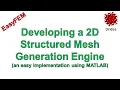 Developing a 2D Structured Mesh Generation Engine an easy implementation using MATLAB