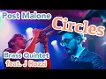 Post Malone - Circles feat J Rozzi Brass Quintet Vocal arrangement