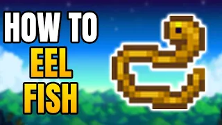 How To Catch The Eel In Stardew Valley Location And Weather Conditions To Get The Eel