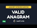JavaScript Interview Question Valid Anagram LeetCode 242