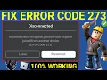 How To Fix Roblox Error Code 273 ROBLOX ERROR CODE 273 FIXED