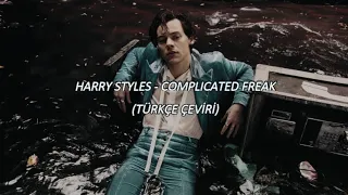 harry styles complicated freak t rk e eviri l tfen a klamaya bak n z