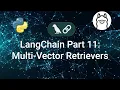 Multi-Vector Retrievers Tutorial From Basics to Custom Retrievers