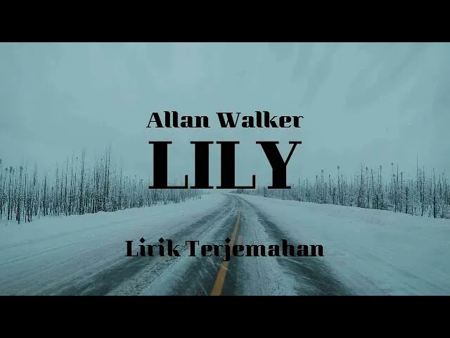 Download MP3 Alan Walker, K 391 & Emelie Hollow - Lily (Lyrics dan Terjemahan Indonesia)