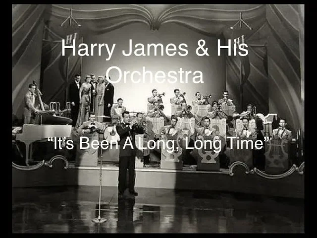 Harry James & His Orchestra (1945) “It’s Been A Long, Long Time” Harry James & His Orchestra (1945) “It’s Been A Long, Long Time”