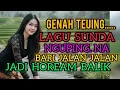 Lagu GENAH TEUING LAGU SUNDA NGUPING NA BARI JALAN\