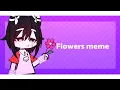Flowers meme gif for Yuuh - kaok