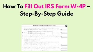 How To Fill Out IRS Form W-4P - Step-By-Step Guide