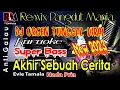 Download Lagu Karaoke Dj Remix Dangdut Orgen Tunggal Full Bass || Akhir Sebuah Cerita - Evie Tamala Cover By RDM
