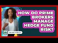 How Do Prime Brokers Manage Hedge Fund Risk