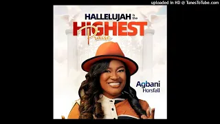agbani horsfall hallelujah is the highest praise