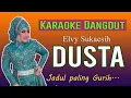 DUSTA - ELVY SUKAESIH ( Karaoke Dangdut Tanpa Vokal )