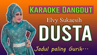 Download DUSTA - ELVY SUKAESIH ( Karaoke Dangdut Tanpa Vokal ) MP3