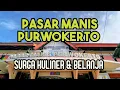 Lagu Pasar Manis Purwokerto Jawa Tengah Surga Kuliner dan Belanja Tradisional