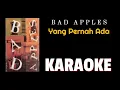 Download Lagu Bad apples - Yang pernah ada (karaoke)