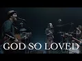 Download Lagu We The Kingdom - God So Loved (Live Album Release Concert)