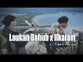 Download Lagu LAUKAN DAHUB X ILKALAM