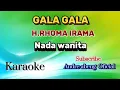 Download Lagu KARAOKE GALA GALA||H. RHOMA IRAMA||DUT BAND||NADA WANITA||LIRIK