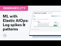 Machine Learning with Elastic AIOps Identify log spikes patterns