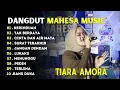 TIARA AMORA KUMPULAN DANGDUT MAHESA MUSIC HITS - KERINDUAN, TAK BERDAYA, LUKAKU, MENUNGGU