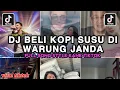 Lagu DJ BELI KOPI SUSU DI WARUNG JANDA FULL SONG STYLE KANE VIRAL TIKTOK TERBARU YANG KALIAN CARI