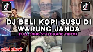 dj beli kopi susu di warung janda full song style kane viral tiktok terbaru yang kalian cari