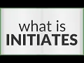 Initiates meaning of Initiates