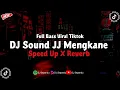 Download Lagu DJ Sound JJ Full Bass Mengkane (Speed Up X Reverb)🎧