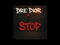 Dre Dior - Stop