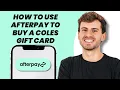 How to Use Afterpay to Buy a Coles Gift Card