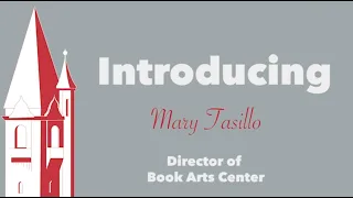 Meet Mary Tasillo Director of Book Arts Center
