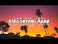 Papa Sayang Mama-Ichad Bless Ft Kaka Eks \u0026 Om Kev(Lirik Lagu)