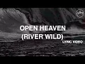 Download Lagu Open Heaven (River Wild) Lyric Video - Hillsong Worship