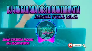 Download DJ JANGAN ADA DUSTA DIANTARA KITA - ANGKASA BAND / BROERY MARANTIKA  || REMIX FULL BASS MP3