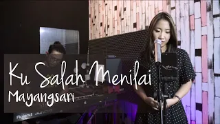 Download KU SALAH MENILAI - MAYANGSARI LIVE COVER FANI ELLEN MP3