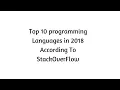 Top 10 programming Languages in 2018 According To StackOverFlow